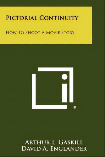 Pictorial Continuity: How To Shoot A Movie Story, De Gaskill, Arthur L.. Editorial Literary Licensing Llc, Tapa Blanda En Inglés