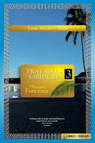 El Dhamma Funciona: 3 -tratado Sobre La Sabiduria-