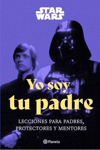 Star Wars. Yo Soy Tu Padre