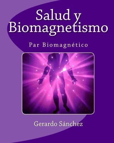 Libro: Salud Y Biomagnetismo (spanish Edition)&..