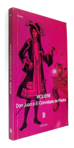 Moliere. Don Juan O El Convidado De Piedra. Teatro