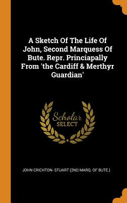 Libro A Sketch Of The Life Of John, Second Marquess Of Bu...