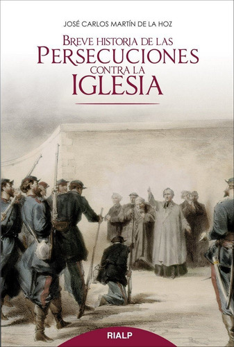 Breve Historia De Las Persecuciones Contra La Iglesia - M...