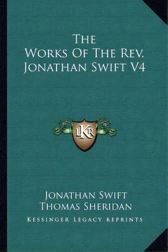 The Works Of The Rev. Jonathan Swift V4, De Jonathan Swift. Editorial Kessinger Publishing, Tapa Blanda En Inglés