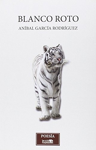 Blanco roto, de Anibal Garcia Rodriguez. Editorial Raspabook, tapa blanda en español, 2019