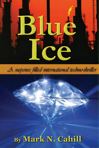 Blue Ice, De Cahill, Mark N.. Editorial Createspace, Tapa Blanda En Inglés