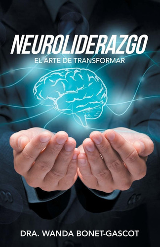 Libro Neuroliderazgo: El Arte De Transformar