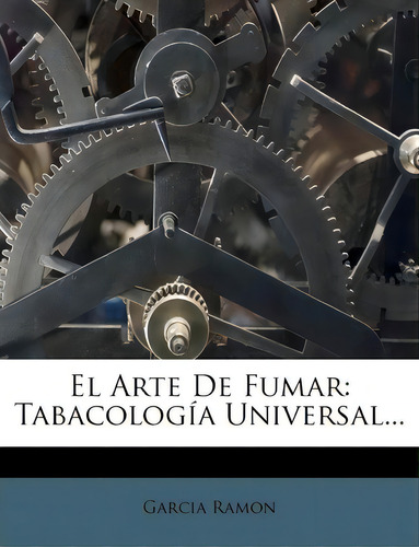 El Arte De Fumar, De Garcia Ramon. Editorial Nabu Press, Tapa Blanda En Español