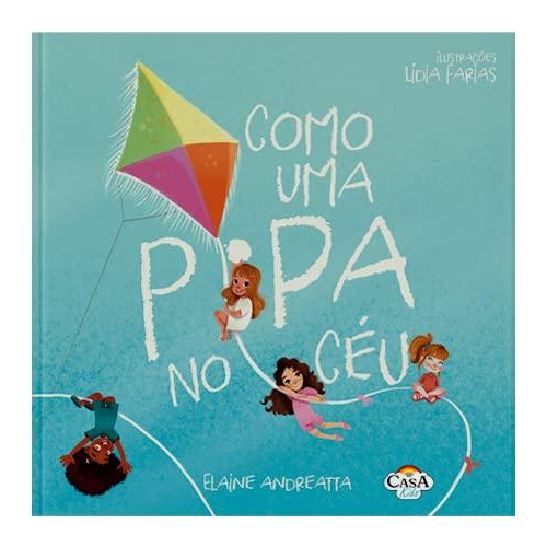 Como Uma Pipa No Céu, De Andreatta, Elaine Pereira. Editorial Casa Kids, Capa Mole