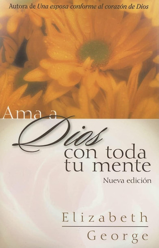 Libro:  Ama A Dios Con Toda Tu Mente, Nueva Edición  (spanis