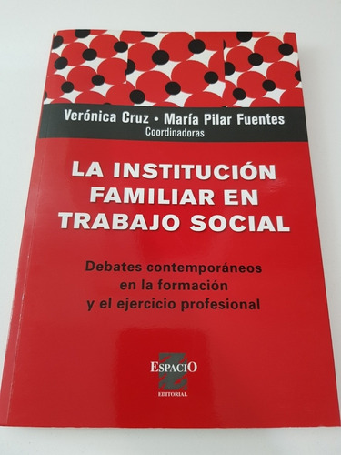 La Institución Familiar En Trabajo Social. Cruz Y Fuentes.