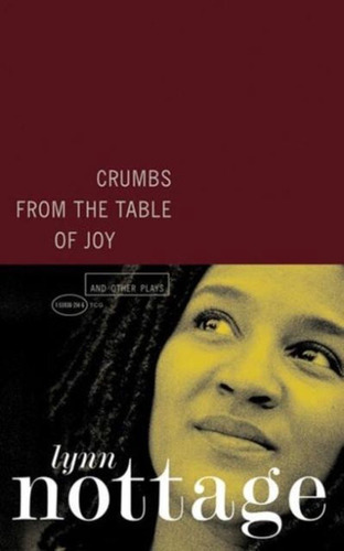 Crumbs From The Table Of Joy And Other Plays, De Lynn Nottage. Editorial Theatre Communications Group Inc.,u.s., Tapa Blanda En Inglés