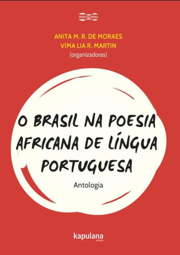 Brasil Na Poesia Africana De Lingua Portuguesa, O - Antologia, De Moraes, Anita M. R. De. Editorial Kapulana Editorial, Tapa Mole, Edición 1 En Português, 2019