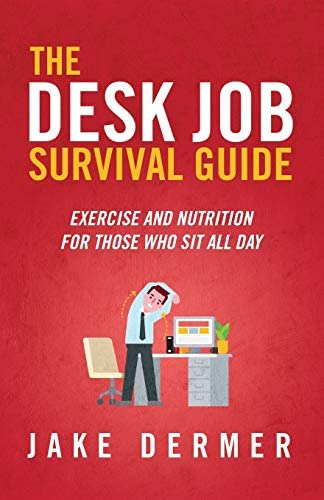 The Desk Job Survival Guide: Exercise And Nutrition For Those Who Sit All Day, De Dermer, Jake. Editorial Do It At Your Desk, Tapa Blanda En Inglés