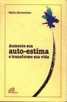 Comprar Livro Aumente Sua Auto-estima E Transforme Sua Vida - Neila Abranches [2001]