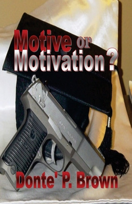 Libro Motive Or Motivation? - Brown, Donte' P.