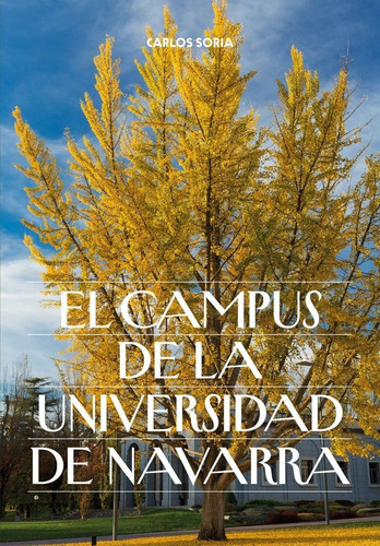 El Campus De La Universidad De Navarra, De Soria Saiz, Carlos. Editorial Ediciones Universidad De Navarra, S.a., Tapa Dura En Español