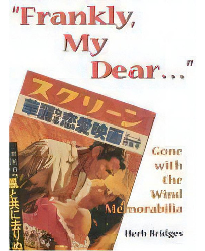 Frankly, My Dear... : Gone With The Wind Memorabilia, De Herb Bridges. Editorial Mercer University Press, Tapa Dura En Inglés