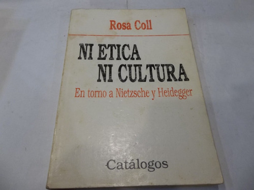 Ni Etica Ni Cultura Rosa Coll Nietzsche Y Heidegger