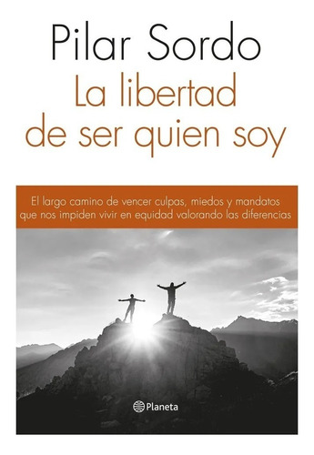 Pilar Sordo - La Libertad De Ser Quien Soy - Libro Nuevo
