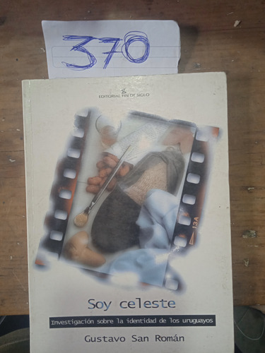 Soy Celeste Investigación Sobre La Identidad Del Uruguayo 