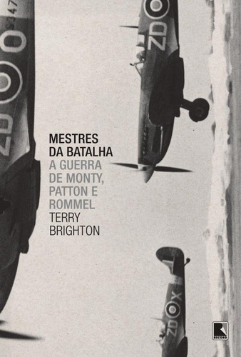 Mestres da batalha: A guerra de Monty, Patton e Rommel, de Brighton, Terry. Editorial Editora Record Ltda., capa mole em português, 2014