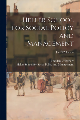 Heller School For Social Policy And Management; Jan.1985, Interim, De Brandeis University. Editorial Hassell Street Pr, Tapa Blanda En Inglés