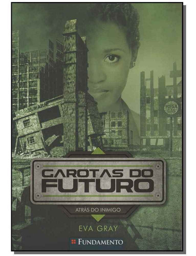 Garotas Do Futuro 03 - Atrás Do Inimigo, De Gray, Eva. Editora Fundamento Em Português