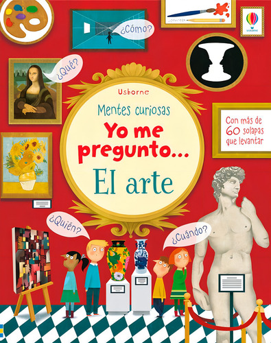 Libro Mentes Curiosas - Yo Me Pregunto... El Arte, De Katie Daynes. Editorial Usborne, Tapa Dura, Edición 1 En Español, 2021