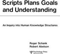 Scripts, Plans, Goals, And Understanding - Roger C. Schank