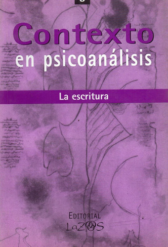 Contexto En Psicoanálisis La Escritura (lz): Tiene, De Varios Autores. Tiene, Vol. No Tiene. Editorial Lazos, Tapa Blanda, Edición 1 En Español, 2020