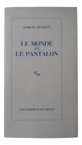 Le Monde Et Le Pantalon / S Beckett / Ed Minuit  / Francés
