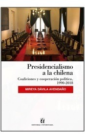 Presidencialismo A La Chilena / Mireya Davila A.