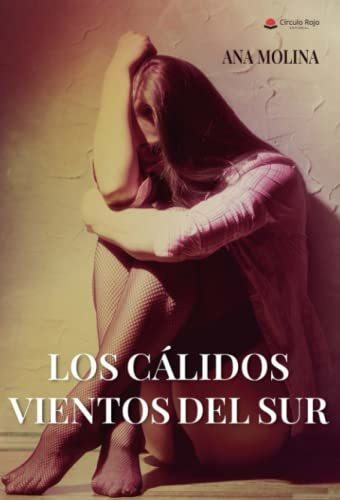 Libro Los Cálidos Vientos Del Sur De Ana Molina