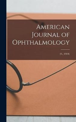 Libro American Journal Of Ophthalmology; 21, (1904) - Ano...