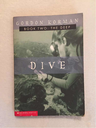 Dive. Book Two: The Deep. Gordon Korman. Scholastic
