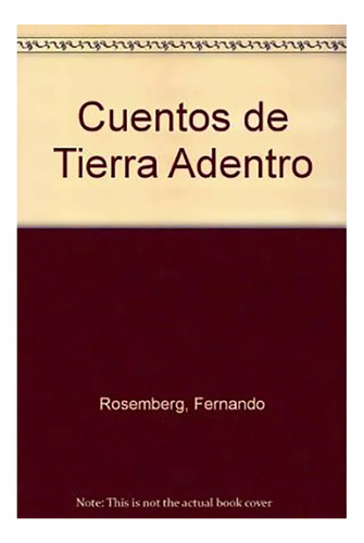 Cuentos De Tierra Adentro - Rosemberg , Fernando - #c