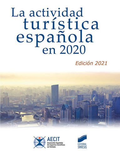 La Actividad Turistica Espaãâola En 2020 Ed 2021, De Asociacion Española De Expertos Cientifi. Editorial Sintesis, Tapa Blanda En Español