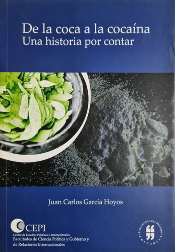 De La Coca A La Cocaína, Una Historia Por Contar. J. Hoyos