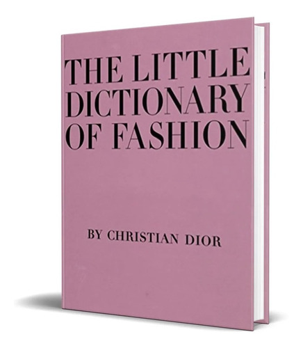 Libro The Little Dictionary Of Fashion - Christian Dior