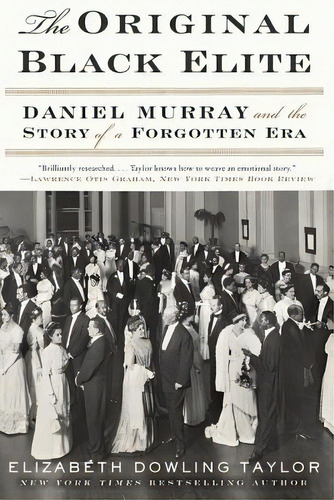 The Original Black Elite: Daniel Murray And The Story Of A Forgotten Era, De Taylor, Elizabeth Dowling. Editorial Amistad Pr, Tapa Blanda En Inglés