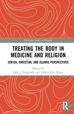 Treating The Body In Medicine And Religion : Jewish, Chri...