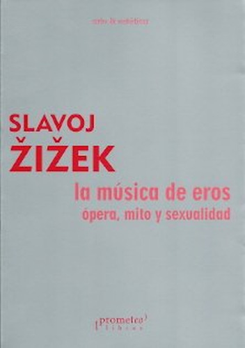 La Musica De Eros. Opera, Mito Y Sexualidad - Slavoj Zizek