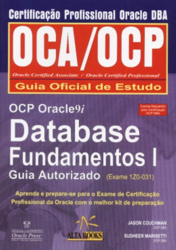 Ocp Oracle 9i Database Fundamentos I - Guia Autizado (exame 1z0-031) Certificado Profissional Oracle Dba Oca/ocp, De Couchman, J/ Outro. Editora Alta Books Em Português