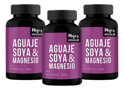 Aguaje, Soya & Magnesio Mujer 100 Cápsulas 500 Mg 03 Frascos