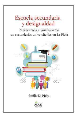 Escuela Secundaria Y Desigualdad, De Di Piero, Emilia. Editorial Aique En Español