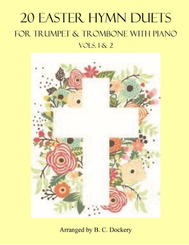 20 Easter Hymn Duets For Trumpet & Trombone With Pianovols. 