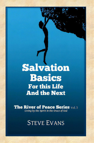 Salvation Basics: How To Get Saved And Stay Saved, De Evans, Steve. Editorial Lightning Source Inc, Tapa Blanda En Inglés