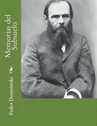 Memorias Del Subsuelo, De Dostoiwski, Fedor. Editorial Createspace, Tapa Blanda En Español