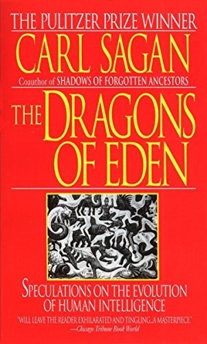The Dragons Of Eden: Speculations On The Evolution...